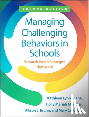 Lane, Kathleen Lynne (University of Kansas, Menzies, Holly Mariah (California State University, Bruhn, Allison L. (Vanderbilt University, Crnobori, Mary (Vanderbilt University - Managing Challenging Behaviors in Schools, Second Edition