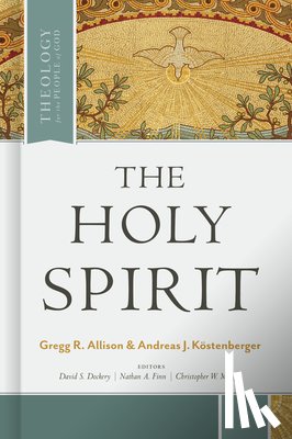 Allison, Gregg, Köstenberger, Andreas J - The Holy Spirit