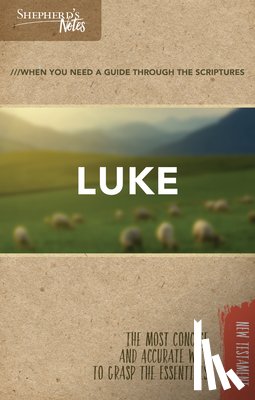 Gould, Dana - Shepherd's Notes: Luke: The Most Concise and Accurate Way to Grasp the Essentials