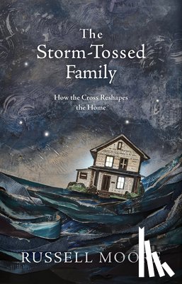 Moore, Russell D. - The Storm-Tossed Family