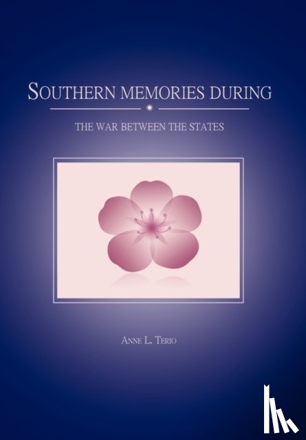 Terio, Anne L - Southern Memories During the War Between the States