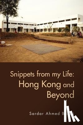 Bhatti, Sardar Ahmed - Snippets from My Life