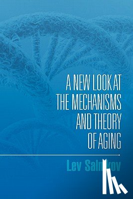 Salnikov, Lev - A New Look at the Mechanisms and Theory of Aging