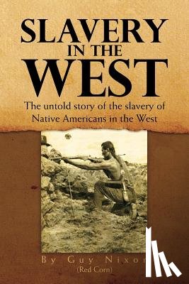 Guy Nixon (Red Corn) - Slavery in the West