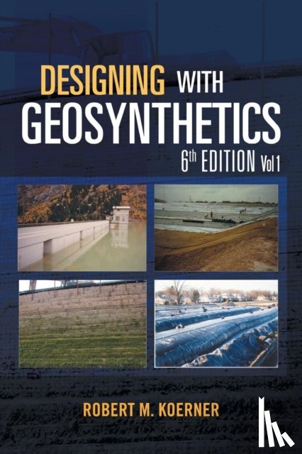 Koerner, Robert M (Drexel University) - Designing with Geosynthetics - 6th Edition Vol. 1