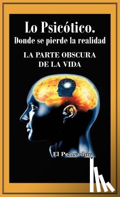 El Pensador - Lo Psicotico. Donde Se Pierde La Realidad