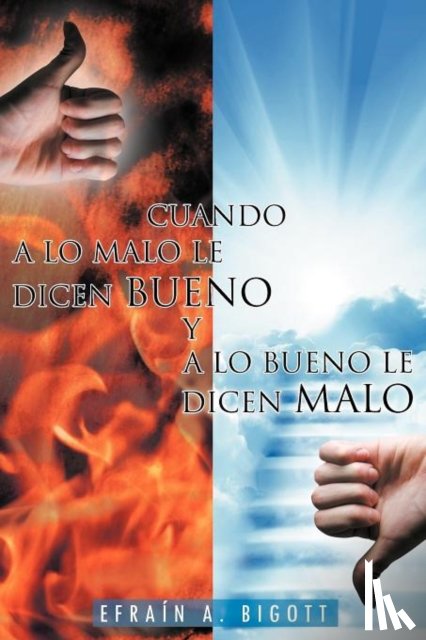 Bigott, Efra N a, Bigott, Efrain a - Cuando a Lo Malo Le Dicen Bueno y a Lo Bueno Le Dicen Malo
