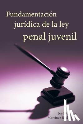 Rodriguez, Jose Antonio Martinez - Fundamentacion Juridica de La Ley Penal Juvenil