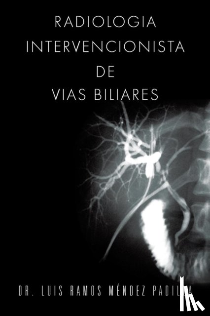 Mendez Padilla, Dr Luis Ramos - Radiologia Intervencionista de Vias Biliares