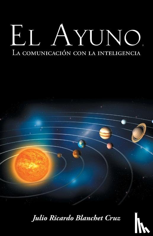 Cruz, Julio Ricardo Blanchet - El Ayuno, La Comunicacion Con La Inteligencia