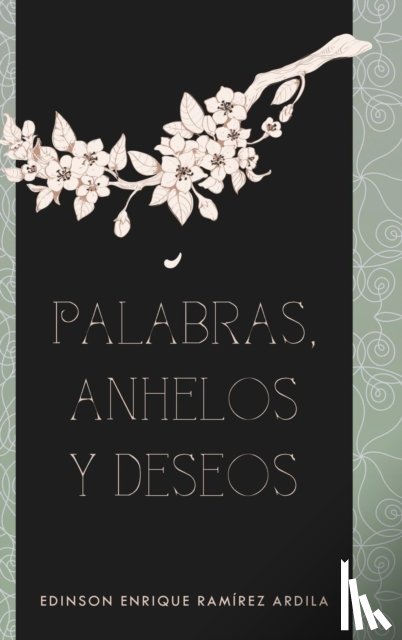 Ardila, Edinson Enrique Ramirez - Palabras, anhelos y deseos