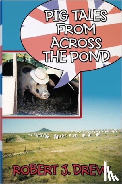 Drew, Robert J. - Pig Tales From Across the Pond