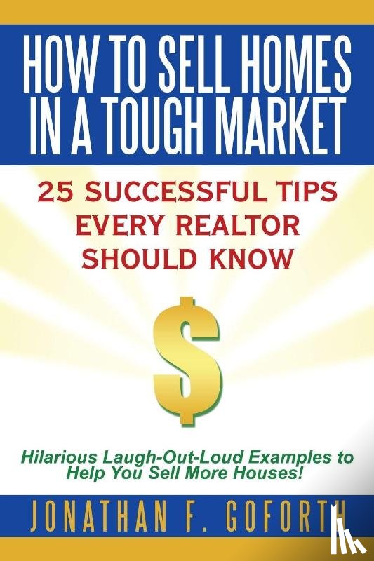 Goforth, Jonathan F. - How To Sell Homes in a Tough Market