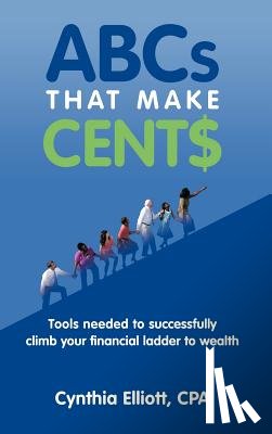 Elliott CPA, Cynthia - ABCs That Make Cent$