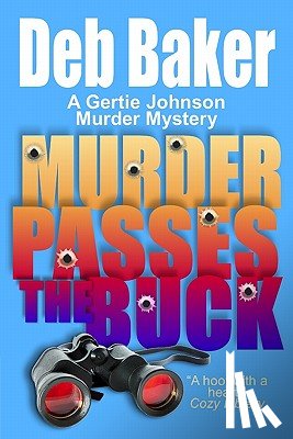 Baker, Deb - Murder Passes the Buck: A Gertie Johnson Murder Mystery
