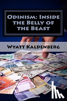 Kaldenberg, Wyatt - Odinism: Inside the Belly of the Beast: Essays on Heathenism inside The New World Order