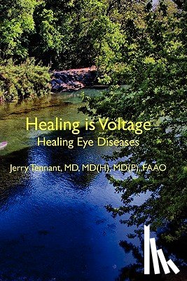 Tennant MD, MD Jerry L. - Healing is Voltage: Healing Eye Diseases