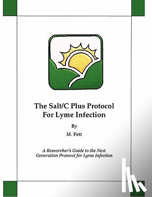 Fett, M. - The Salt/C Plus Protocol for Lyme Infection