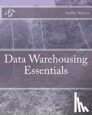 Warier, Sudhir - Data Warehousing Essentials
