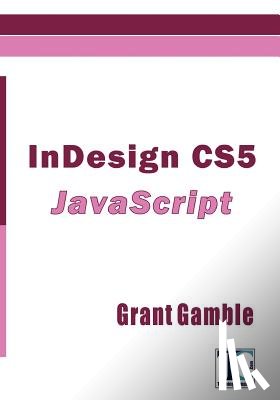 Gamble, Grant - InDesign CS5 JavaScript