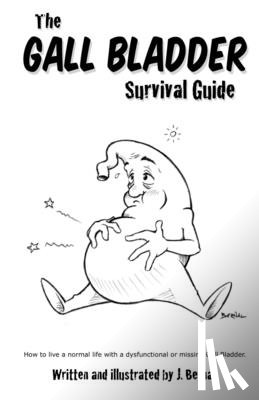 Bernal, Jeremy - The Gall Bladder Survival Guide: How to live a normal life with a missing or dysfunctional gall bladder.