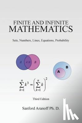 Aranoff Ph. D., Sanford - Finite and Infinite Mathematics: Sets, Numbers, Lines, Equations, Probability