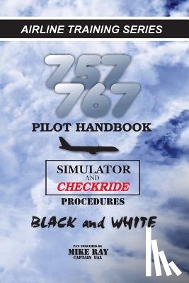 Ray, Mike - 757/767 Pilot Handbook: Simulator and checkride procedures