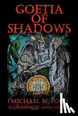 Iniquity, Adam - Goetia of Shadows: Illustrated Luciferian Grimoire