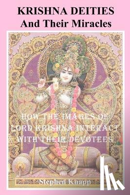 Knapp, Stephen - Krishna Deities and Their Miracles: How the Images of Lord Krishna Interact With Their Devotees