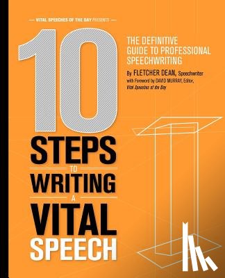 Murray, David - 10 Steps to Writing a Vital Speech: The Definitive Guide to Professional Speechwriting