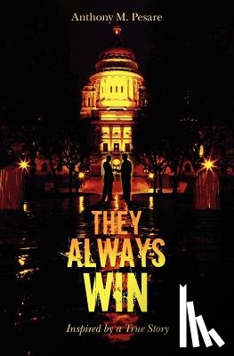 Pesare, Anthony M. - They Always Win: Inspired by a True Story