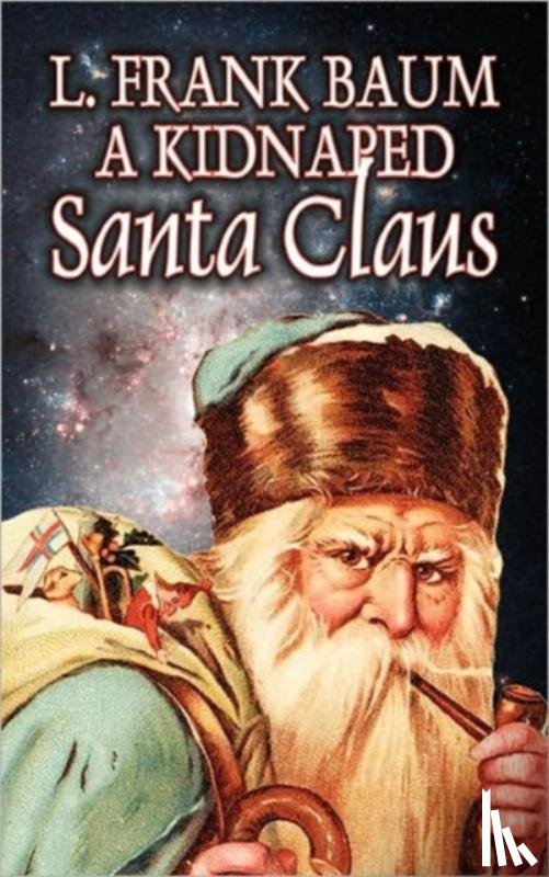 Baum, L Frank - A Kidnapped Santa Claus by L. Frank Baum, Fiction, Fantasy, Fairy Tales, Folk Tales, Legends & Mythology