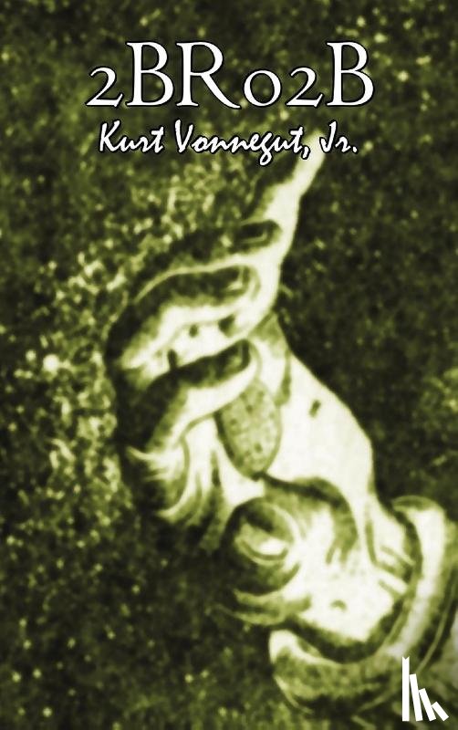 Vonnegut, Kurt Jr. - 2br02b by Kurt Vonnegut, Science Fiction, Literary