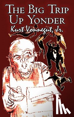 Vonnegut, Kurt - The Big Trip Up Yonder by Kurt Vonnegut Jr., Science Fiction, Literary