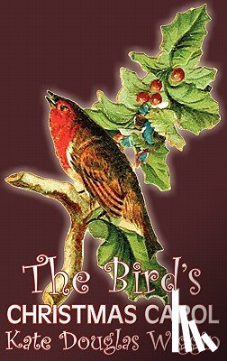 Wiggin, Kate Douglas - The Bird's Christmas Carol by Kate Douglas Wiggin, Fiction, Historical, United States, People & Places, Readers - Chapter Books