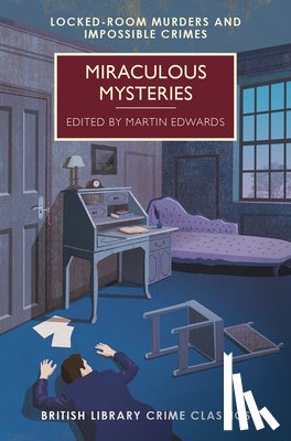 Edwards, Martin - Miraculous Mysteries: Locked-Room Murders and Impossible Crimes
