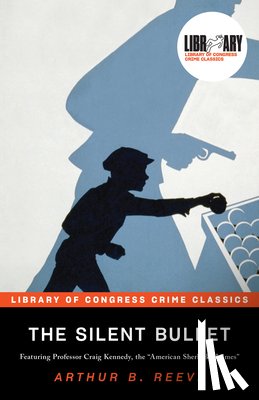 Reeve, Arthur B. - The Silent Bullet