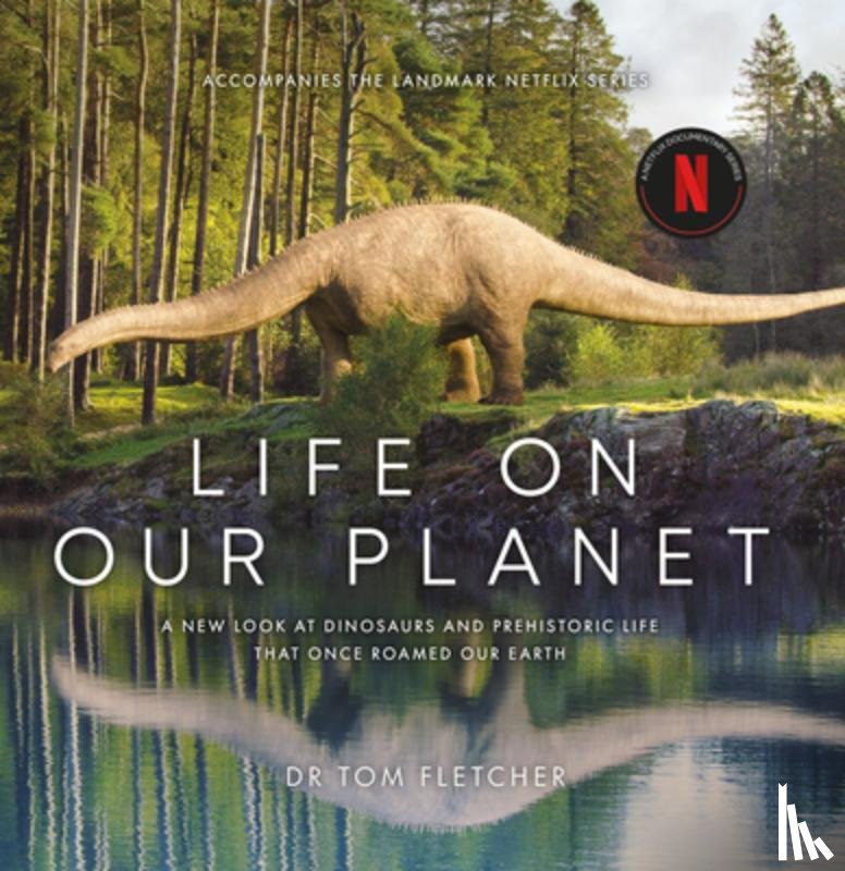 Fletcher, Tom - Life on Our Planet: A Stunning Re-Examination of Prehistoric Life on Earth