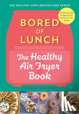 Anthony, Nathan - Bored of Lunch: The Healthy Air Fryer Book