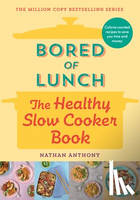 Anthony, Nathan - Bored of Lunch: The Healthy Slow Cooker Book