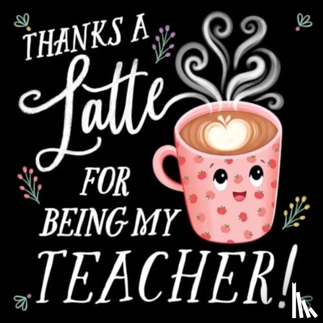 Rossner, Rose - Thanks a Latte for Being My Teacher!