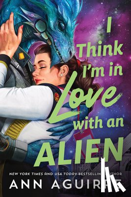 Aguirre, Ann - I Think I'm in Love with an Alien