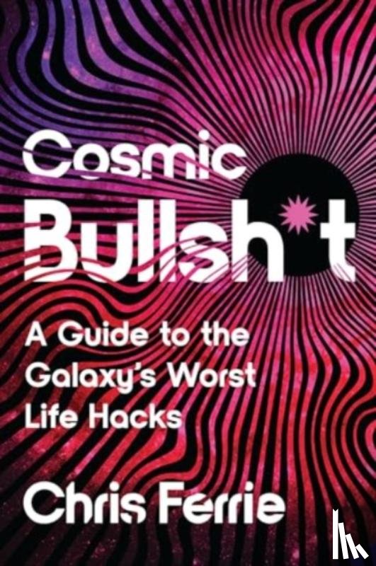 Ferrie, Chris - Cosmic Bullsh*t