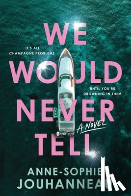 Jouhanneau, Anne-Sophie - We Would Never Tell