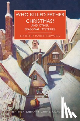 Edwards, Martin - Who Killed Father Christmas?: And Other Seasonal Mysteries