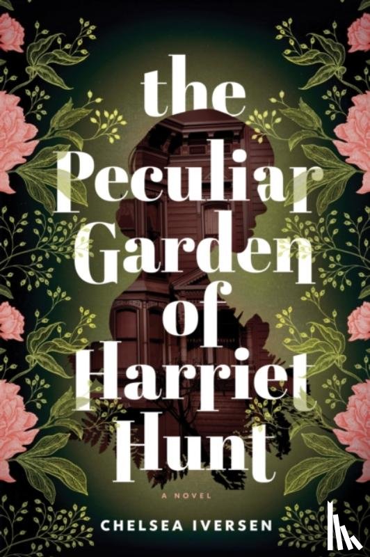 Iversen, Chelsea - The Peculiar Garden of Harriet Hunt