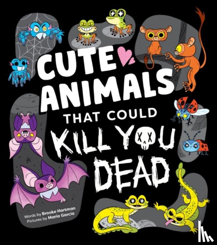 Hartman, Brooke - Cute Animals That Could Kill You Dead
