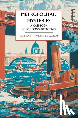 Edwards, Martin - Metropolitan Mysteries: A Casebook of London's Detectives