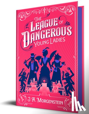 Morgenstein, J. a. - The League of Dangerous Young Ladies (Deluxe Edition)