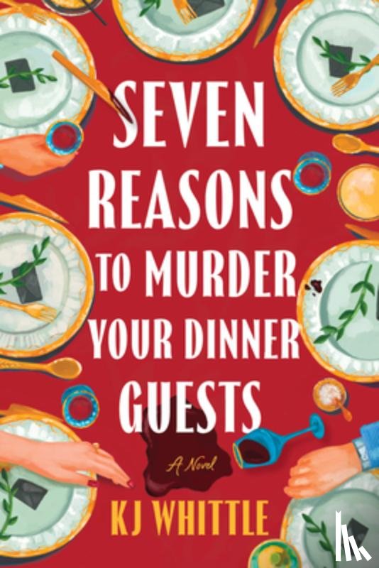 Whittle, Kj - Seven Reasons to Murder Your Dinner Guests